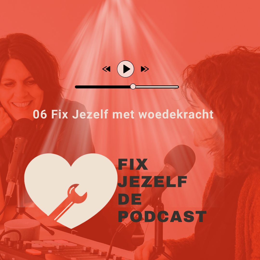 06 Fix Jezelf met woedekracht - Fix Jezelf De Podcast