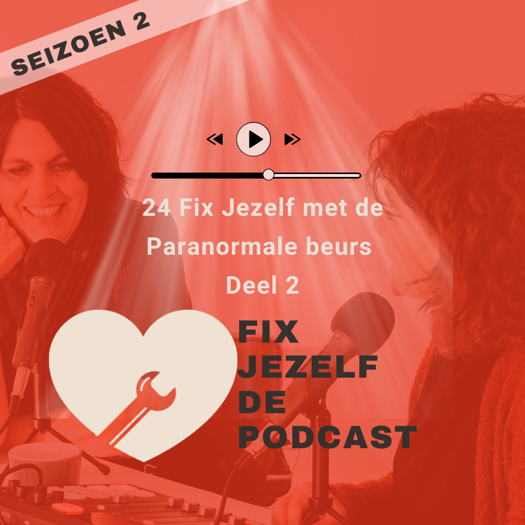 24 Fix Jezelf met de Paranormale beurs Deel 2 - Fix Jezelf De Podcast