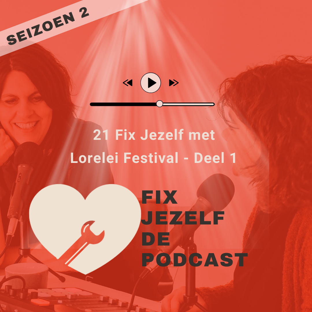 21 Fix Jezelf met Lorelei Festival Deel 1 - Fix Jezelf De Podcast